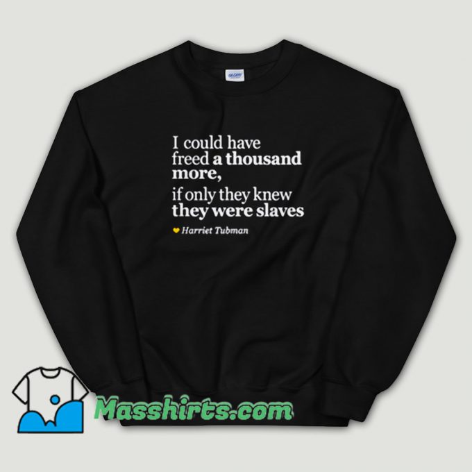 Cheap Harriet Tubman Inspirational Unisex Sweatshirt