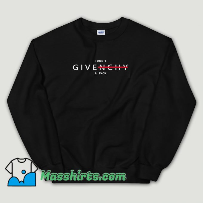 Cheap I Don't Givenchy A Fuck Sweatshirt