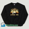 Cheap Judy Sheindlin Only Judy can Judge Me Unisex Sweatshirt