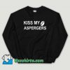 Cheap Kiss My Aspergers Unisex Sweatshirt