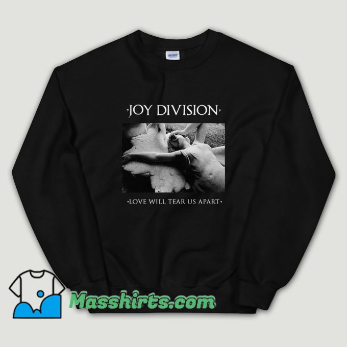 Cheap Love Will Tear Us Apart Joy Division Sweatshirt