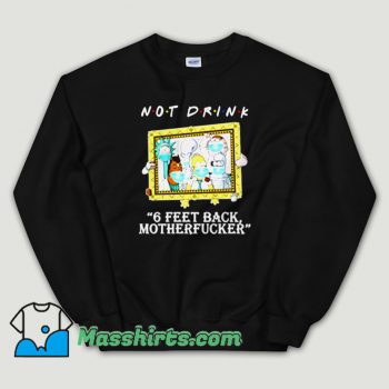 Cheap Rick Morty Not Drink 6 Feet Unisex Sweatshirt