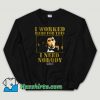 Cheap Scarface Worked Hard For This I Need Nobody Unisex Sweatshirt
