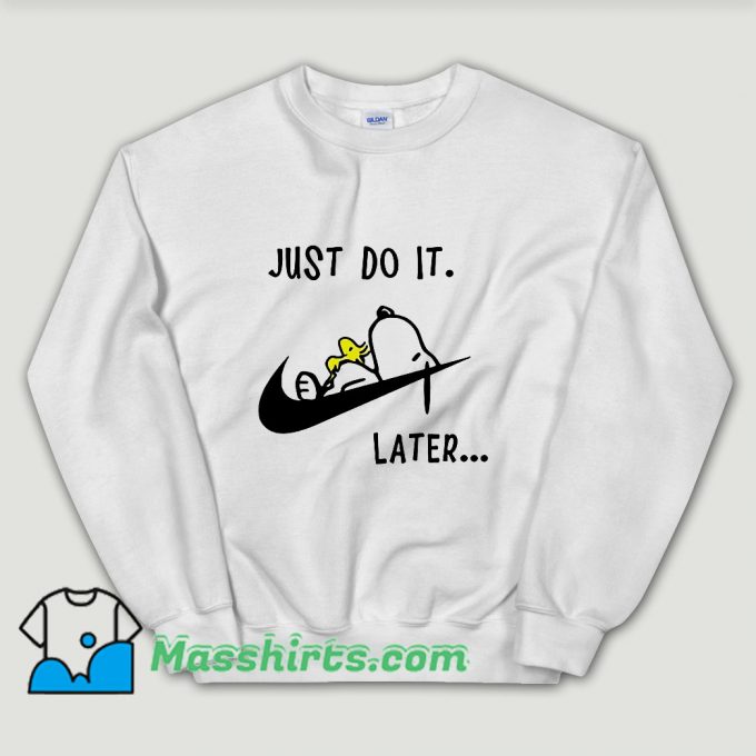 Cheap Snoopy Dog Just do it later Unisex Sweatshirt