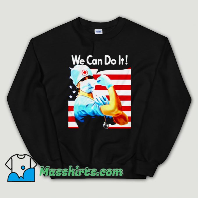 Cheap Strong Nurse America We Can Do It Unisex Sweatshirt