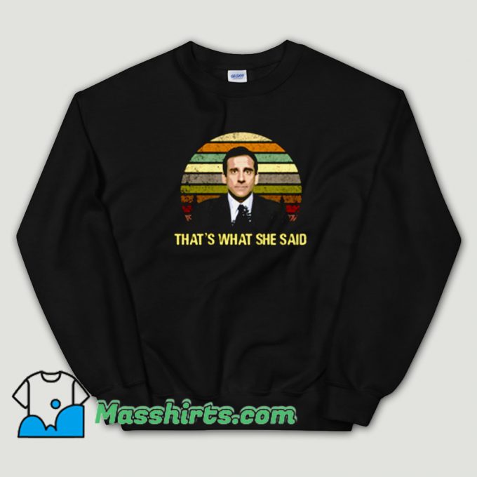 Cheap The Office Michael Scott Thats What She Said Unisex Sweatshirt