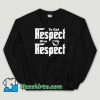 Cheap To Get Respect Give Respect Unisex Sweatshirt