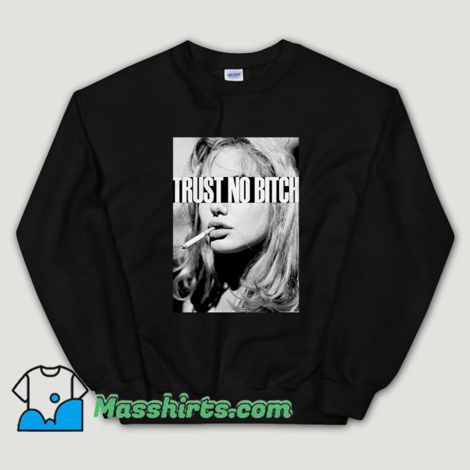 Cheap Trust No Bitch Smoking Sweatshirt