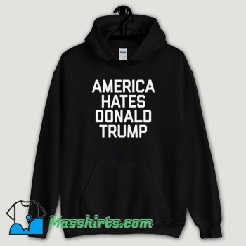 Cool America Hates Trump Hoodie Streetwear