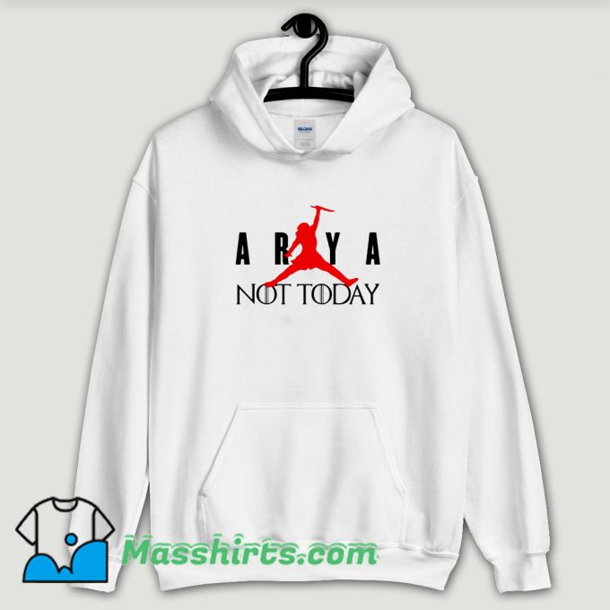 Cool Arya Stark Not Today Air Hoodie Streetwear