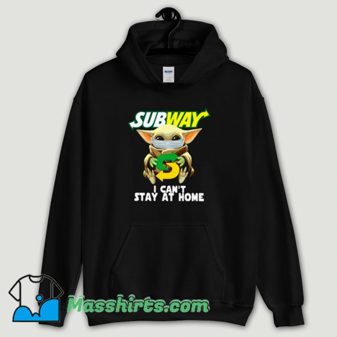Cool Baby Yoda Subway I Cant Stay at Home Hoodie Streetwear