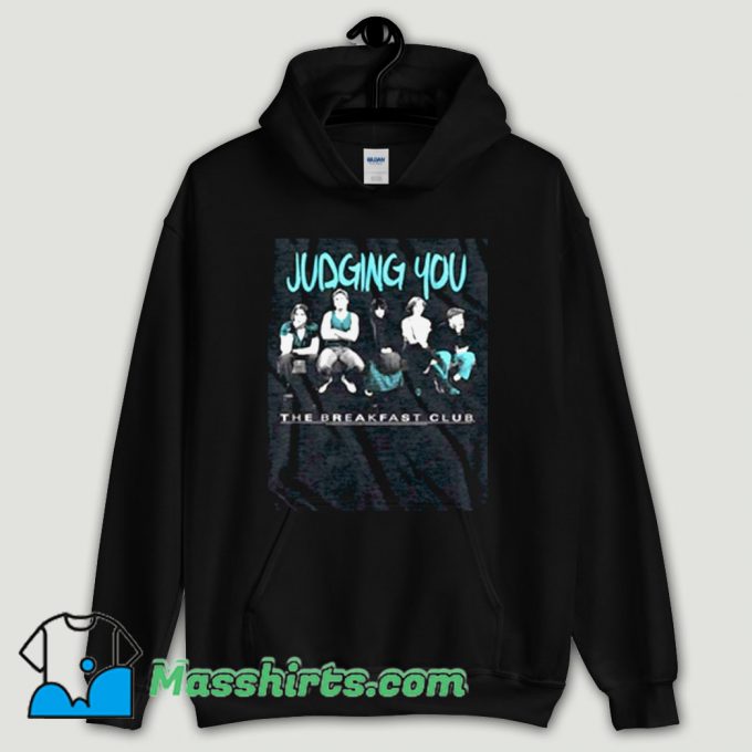 Cool Breakfast Club Judging You Hoodie Streetwear