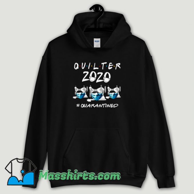 Cool Funny Quilter 2020 Quarantined Coronavirus Hoodie Streetwear