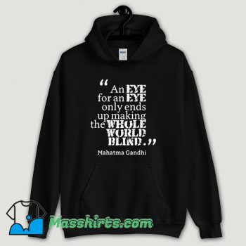 Cool Gandhi eye for eye world earth blind Hoodie Streetwear