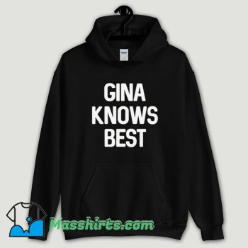 Cool Gina Knows Best Brooklyn 99 Hoodie Streetwear