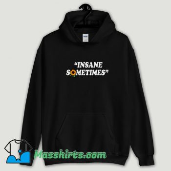 Cool Insane Sometim Hoodie Streetwear