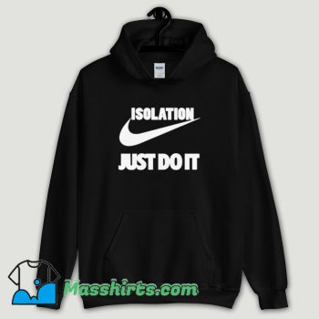 Cool Isolation Just Do It Hoodie Streetwear