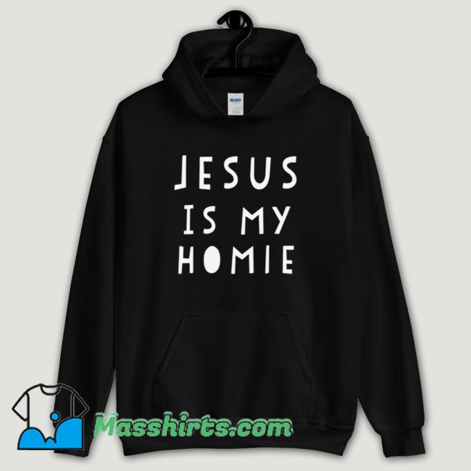 Cool Jesus Is My Homie Hoodie Streetwear