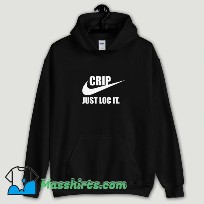 Cool Just Do ItLogo Crip Just Loc It Hoodie Streetwear