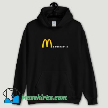 Cool Mc Fuckin it Hoodie Streetwear