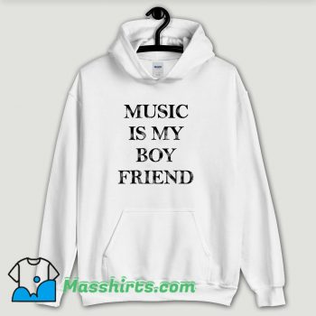 Cool Music Is My Boyfriend Hoodie Streetwear