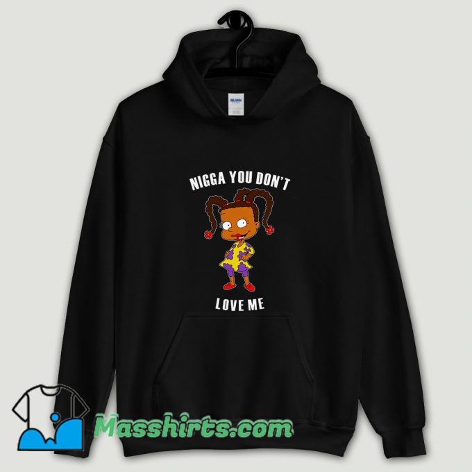 Cool Nigga You Don’t Love Me Hoodie Streetwear