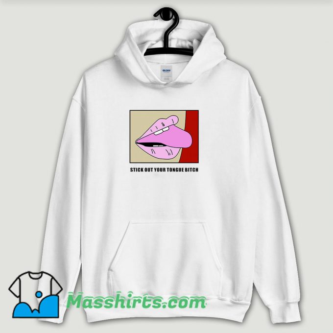 Cool Stick Out Your Tongue Bitch Hoodie Streetwear