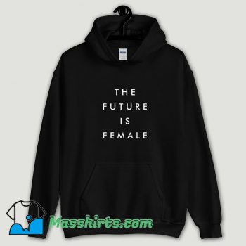 Cool The Future Is Female Slogan Hoodie Streetwear