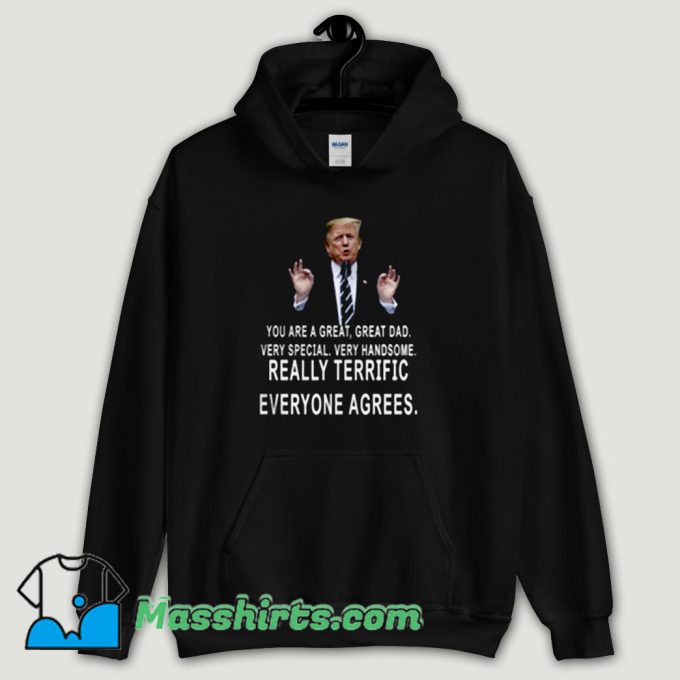 Cool Trump You Are A Great Great Dad Hoodie Streetwear