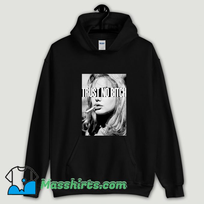 Cool Trust No Bitch Smoking Hoodie Streetwear