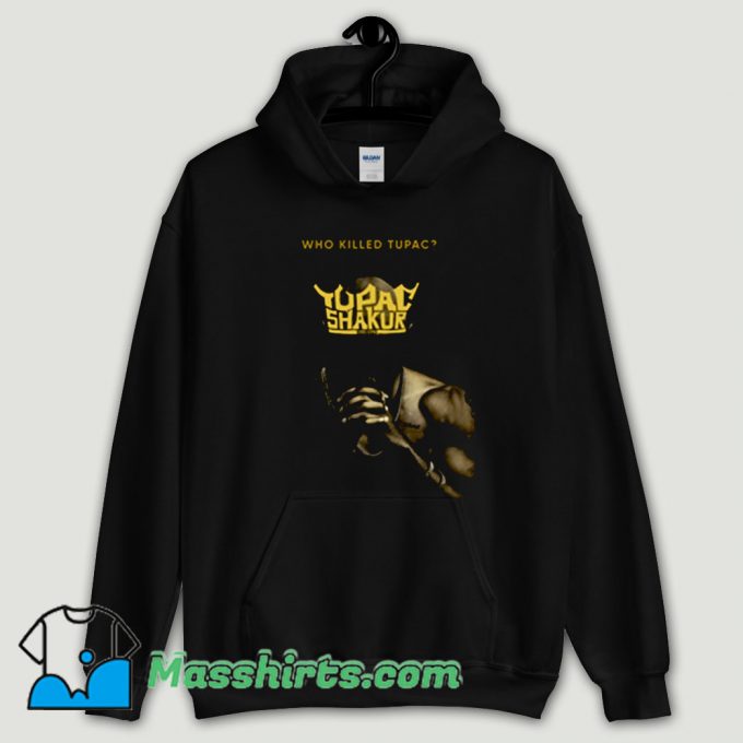 Cool Who Killed Tupac Shakur Hoodie Streetwear