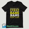 Curry Way Downtown Bang Bang T Shirt Design