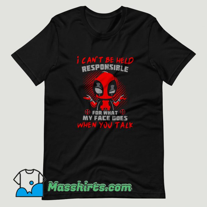 Deadpool Can’t Be Held Responsible Quotes T Shirt Design