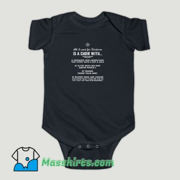 Funny All i want for Christmas is a choir with Baby Onesie