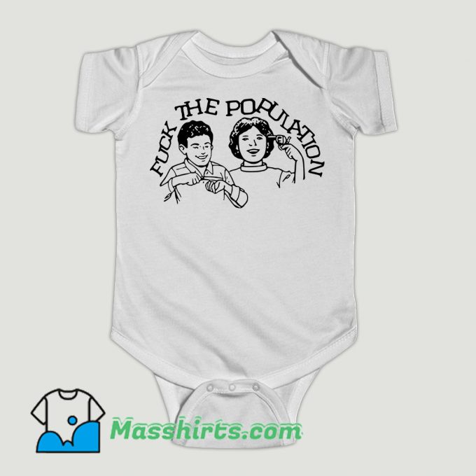 Funny Fuck The Population Baby Onesie