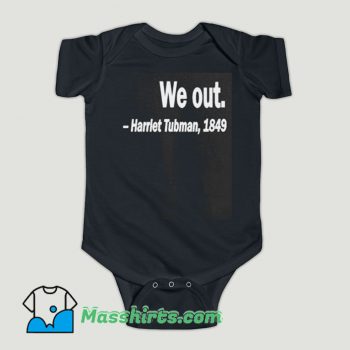 Funny Harriet Tubman We Out Baby Onesie