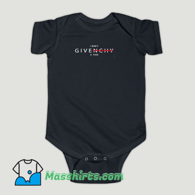 Funny I Dont Givenchy A Fuck Baby Onesie