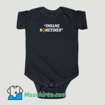 Funny Insane Sometim Baby Onesie