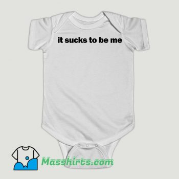 Funny It Sucks To Be Me Baby Onesie