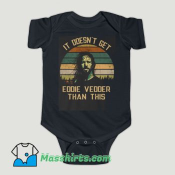 Funny It’s doesn’t get Eddie Vedder Baby Onesie