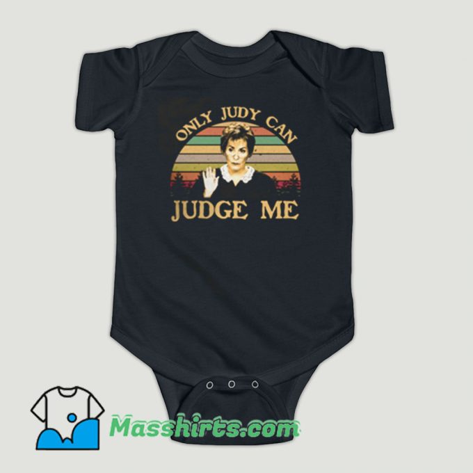 Funny Judy Sheindlin Only Judy can Judge Me Baby Onesie