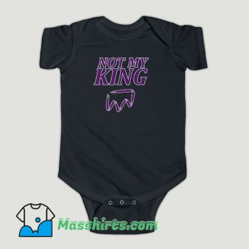 Funny Not My King Baby Onesie