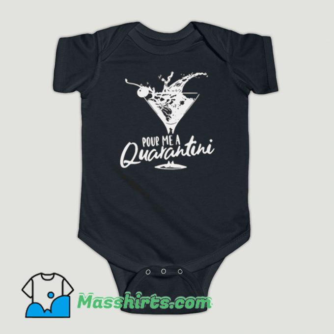 Funny Pour Me a Quarantini Baby Onesie