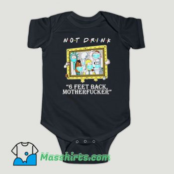 Funny Rick Morty Not Drink 6 Feet Baby Onesie