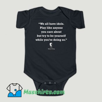 Funny Riley B King We All Have Idols Baby Onesie