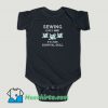 Funny Sewing is not a hobby it’s a 2020 survival skill Baby Onesie