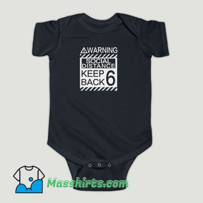 Funny Social Distancing Warning Social Distance Keep Back 6 Feet Baby Onesie