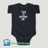 Funny This Is Beyond Me Baby Onesie