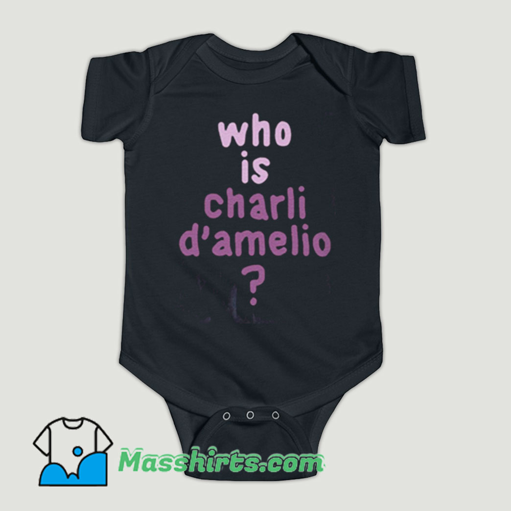 Funny Who Is Charli D Amelio Baby Onesie By Masshirts Com