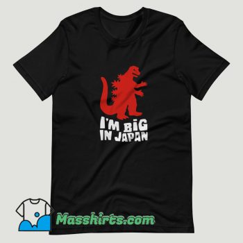 I Am Big In Japan T Shirt Design